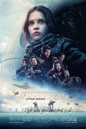 Chiến Tranh Giữa Các Vì Sao: Ngoại Truyện - Rogue One: A Star Wars Story (2016)