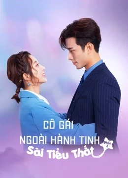 Cô Gái Ngoài Hành Tinh Sài Tiểu Thất (Phần 2) - My Girlfriend Is An Alien (2021)