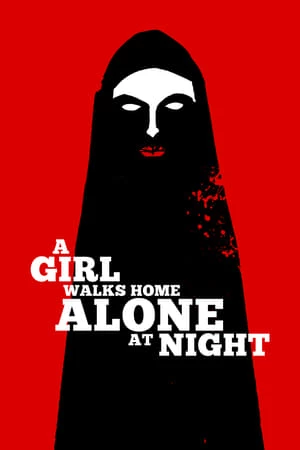 Cô Gái Về Nhà Một Mình Ban Đêm - A Girl Walks Home Alone at Night (2014)