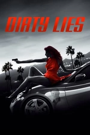 Cuộc Chiến Dối Trá - Dirty Lies (2016)