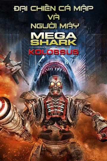 Đại Chiến Cá Mập Và Người Máy - MegaShark vs Kolossus (2015)