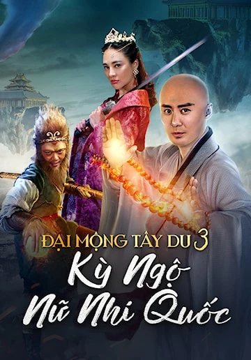 Đại Mộng Tây Du 3: Kỳ Ngộ Nữ Nhi Quốc - Dream Journey (2017)