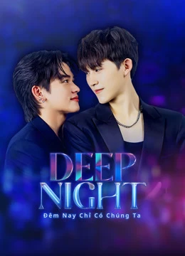 Đêm Nay Chỉ Có Chúng Ta - Deep Night (2024)