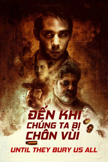 Đến Khi Chúng Ta Bị Chôn Vùi - Until They Bury Us All (2019)