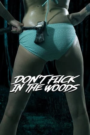 Đừng Quan Hệ Trong Rừng - t Fuck in the Woods (2016)