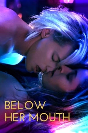 Dưới Miệng Cô Ấy - Below Her Mouth (2017)