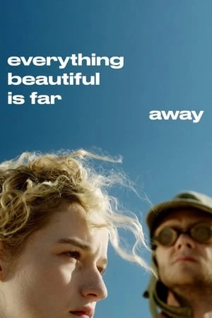 Kho Báu Chốn Hư Không - Everything Beautiful Is Far Away (2017)