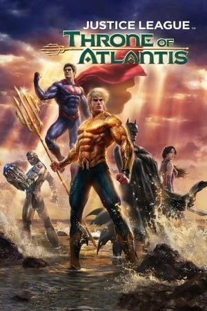 Liên Minh Công Lý: Ngôi Vua Của Atlantis - Justice League: Throne Of Atlantis