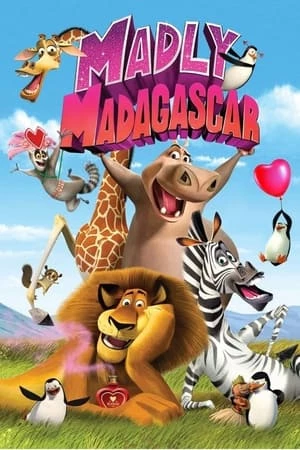 Madagascar: Valentine Điên Rồ - Madly Madagascar (2013)