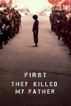 Một Người Con Gái Của Đất Nước Cambuchia Nhớ Lại - First They Killed My Father: A Daughter Of Cambodia Remembers (2017)