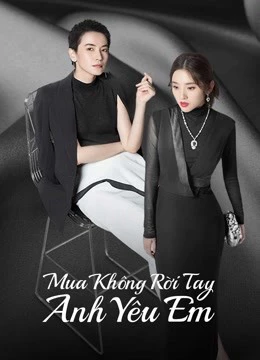 Mua Không Rời Tay Anh Yêu Em - Miss Buyer (2022)