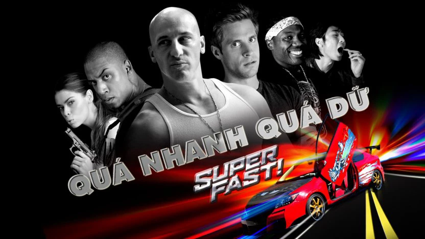 Quá Nhanh Quá Dữ - Super Fast