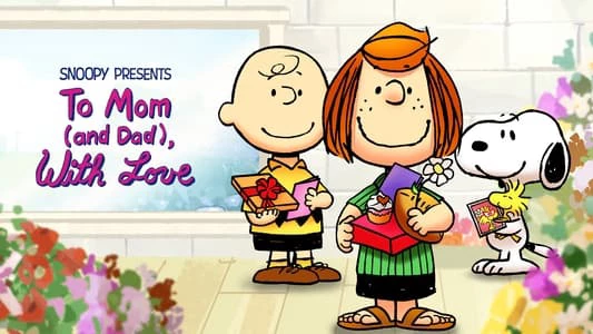 Snoopy Giới Thiệu: Gửi Lời Mến Yêu Đến Mẹ (Và Bố) - Snoopy Presents: To Mom (and Dad), With Love