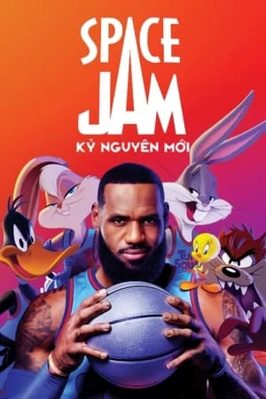 Space Jam 2: Kỷ Nguyên Mới - Space Jam: A New Legacy (2021)