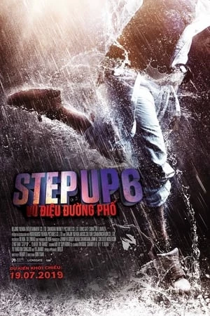 Step Up 6: Vũ Điệu Đường Phố - : Year Of The Dance (2019)