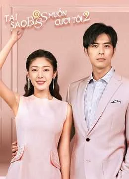 Tại Sao Boss Muốn Cưới Tôi (Phần 2) - Well Intended Love (Season 2) (2020)