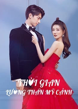 Thời Gian Lương Thần Mỹ Cảnh - Love Scenery (2021)