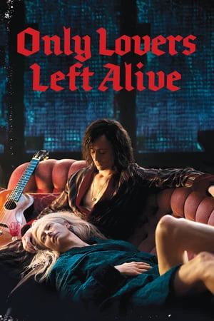 Tình Yêu Ma Cà Rồng - Only Lovers Left Alive