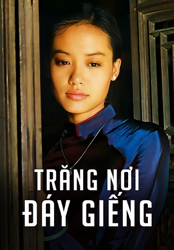 Trăng Nơi Đáy Giếng - Trang Noi Day Gieng (2008)